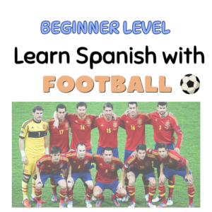 Learn Spanish with Football - Beginner level