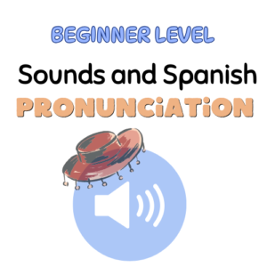 Pronunciation and sounds in Spanish - full guide and audios
